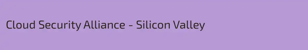 Cloud Security Alliance - Silicon Valley